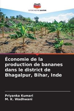 portada Économie de la production de bananes dans le district de Bhagalpur, Bihar, Inde (en Francés)