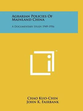 portada agrarian policies of mainland china: a documentary study 1949-1956 (en Inglés)