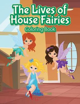 portada The Lives of House Fairies Coloring Book (en Inglés)
