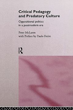 portada critical pedagogy and predatory culture: oppositional politics in a postmodern era (en Inglés)