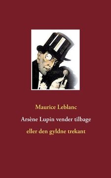 portada Arsène Lupin vender tilbage: eller den gyldne trekant (en Danés)