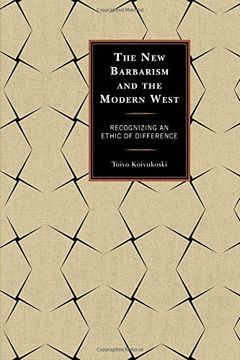 portada The New Barbarism and the Modern West: Recognizing an Ethic of Difference