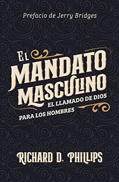 portada El Mandato Masculino: El Llamado de Dios Para los Hombres (in Spanish)