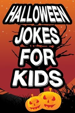 portada Halloween Jokes For Kids: Spooky, Goosebumps Joke Book For Funny Kids (en Inglés)