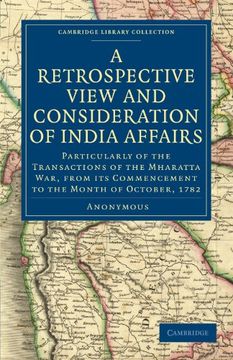 portada A Retrospective View and Consideration of India Affairs: Particularly of the Transactions of the Mharatta War, From its Commencement to the Month of. Library Collection - South Asian History) (en Inglés)