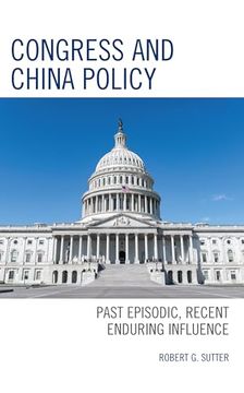 portada Congress and China Policy: Past Episodic, Recent Enduring Influence (en Inglés)