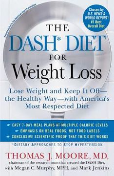 portada the dash diet for weight loss: lose weight and keep it off--the healthy way--with america's most respected diet