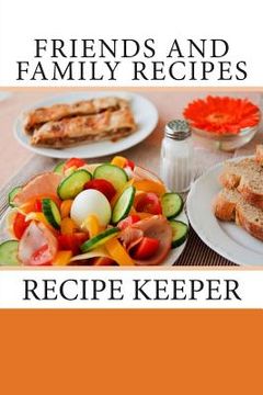 portada Friends and Family Recipes: Recipe Keeper (en Inglés)