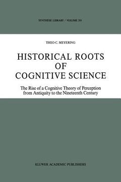 portada Historical Roots of Cognitive Science: The Rise of a Cognitive Theory of Perception from Antiquity to the Nineteenth Century (en Inglés)