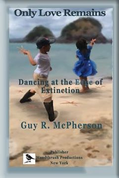 portada Only Love Remains: Dancing at the Edge of Extinction (en Inglés)