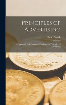 portada Principles of Advertising: A Systematic Syllabus of the Fundamental Principles of Advertising (en Inglés)