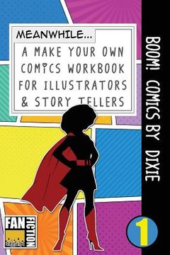 portada Boom! Comics by Dixie: A What Happens Next Comic Book for Budding Illustrators and Story Tellers (en Inglés)