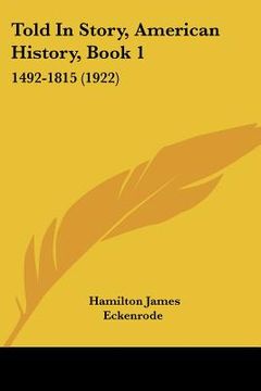 portada told in story, american history, book 1: 1492-1815 (1922) (en Inglés)