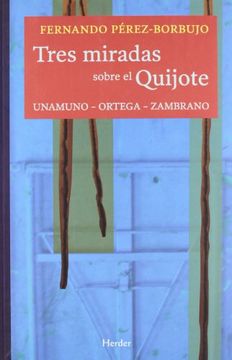 portada Tres Miradas Sobre el Quijote: Unamuno, Ortega, Zambrano (in Spanish)