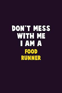 portada Don't Mess With me, i am a Food Runner: 6x9 Career Pride 120 Pages Writing Nots 