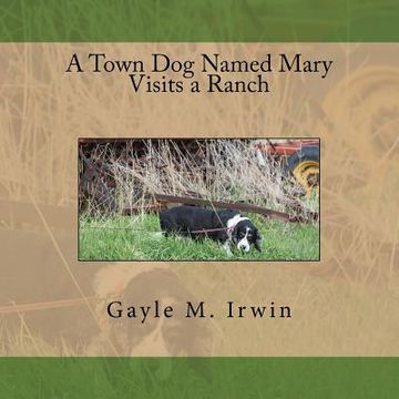 portada A Town Dog Named Mary Visits a Ranch (en Inglés)