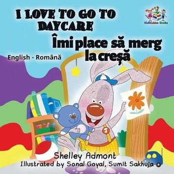 portada I Love to Go to Daycare (English Romanian Children's Book): Bilingual Romanian Book for Kids (English Romanian Bilingual Collection)
