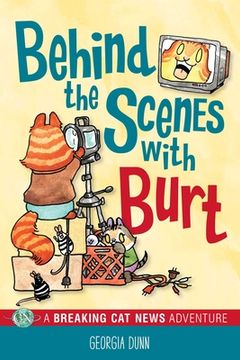 portada Behind the Scenes With Burt: A Breaking cat News Adventure (en Inglés)