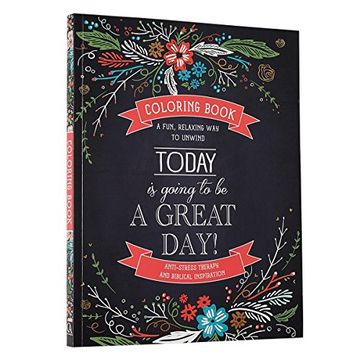 portada Today Is Going to Be a Great Day Inspirational Teen and Adult Coloring Book with Scripture, Anti-Stress Therapy and Biblical Inspiration - A Fun, Rela (en Inglés)
