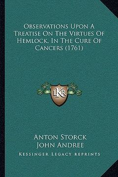 portada observations upon a treatise on the virtues of hemlock, in the cure of cancers (1761) (en Inglés)