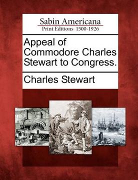 portada appeal of commodore charles stewart to congress. (en Inglés)