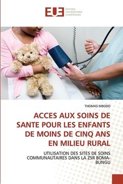 portada Acces Aux Soins de Sante Pour Les Enfants de Moins de Cinq ANS En Milieu Rural (en Francés)