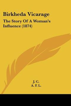 portada birkheda vicarage: the story of a woman's influence (1874) (in English)