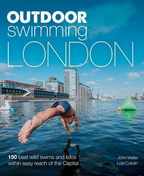 portada Outdoor Swimming London: 150 Best Wild Swims and Lidos Within Easy Reach of the Capital (in English)