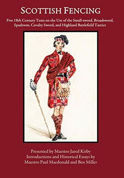 portada Scottish Fencing: Five 18Th Century Texts on the use of the Small-Sword; Broadsword; Spadroon; Cavalry Sword; And Highland Battlefield Tactics (en Inglés)