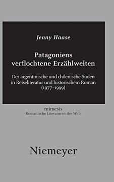 portada Patagoniens Verflochtene Erzahlwelten: Der Argentinische und Chilenische Suden in Reiseliteratur und Historischem Roman (1977-1999): 49 (Mimesis) (en Alemán)