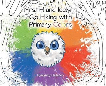 portada Mrs. H and Icelynn Go Hiking with Primary Colors (en Inglés)