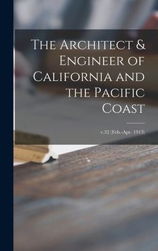 portada The Architect & Engineer of California and the Pacific Coast; v.32 (Feb.-Apr. 1913) (en Inglés)