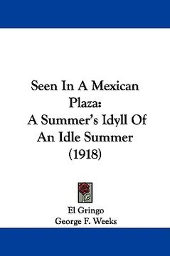 portada seen in a mexican plaza: a summer's idyll of an idle summer (1918) (en Inglés)