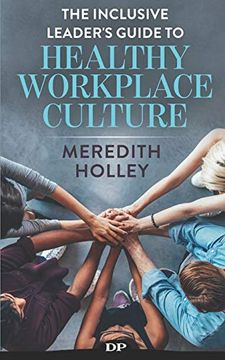 portada The Inclusive Leader'S Guide to Healthy Workplace Culture: Prevent Toxic Work Environments, Bullying, Sexual Harassment, and Discrimination (en Inglés)