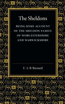 portada The Sheldons: Being Some Account of the Sheldon Family of Worcestershire and Warwickshire (en Inglés)