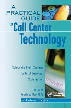 portada A Practical Guide to Call Center Technology: Select the Right Systems for Total Customer Satisfaction (en Inglés)
