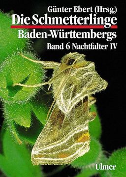 portada Die Schmetterlinge Baden-Württembergs 6. Nachtfalter 4 (en Alemán)