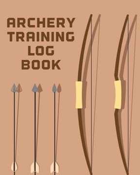 portada Archery Training Log Book: Sports and Outdoors Bowhunting Notebook Paper Target Template (en Inglés)