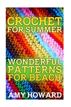 portada Crochet for Summer: Wonderful Patterns for Beach: (Crochet Patterns, Crochet Stitches) (Crochet Book) (en Inglés)