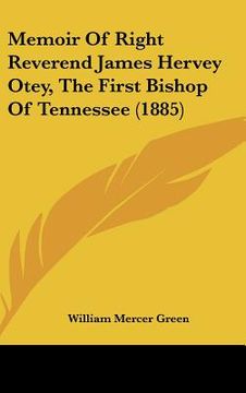 portada memoir of right reverend james hervey otey, the first bishop of tennessee (1885) (en Inglés)