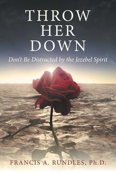portada Throw Her Down: Don't Be Distracted by the Jezebel Spirit (en Inglés)