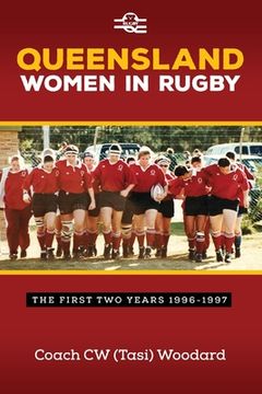 portada Queensland Women in Rugby: The First Two Years 1996-1997 (in English)