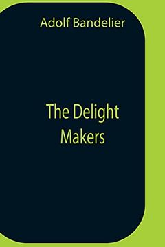 portada The Delight Makers (en Inglés)