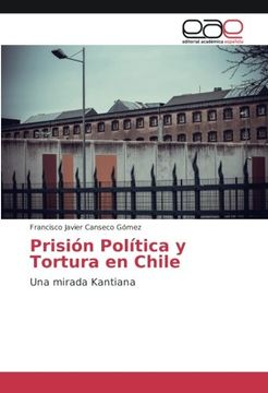 portada Prisión Política y Tortura en Chile: Una mirada Kantiana (Spanish Edition)