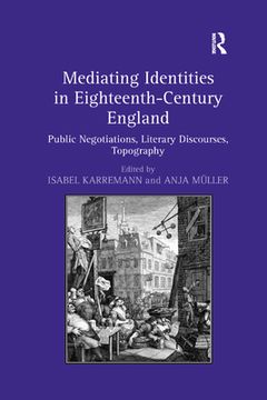 portada Mediating Identities in Eighteenth-Century England: Public Negotiations, Literary Discourses, Topography (in English)