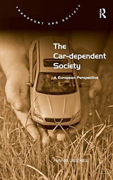 portada The Car-Dependent Society: A European Perspective (Transport and Society) (en Inglés)