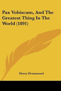 portada pax vobiscum, and the greatest thing in the world (1891) (en Inglés)
