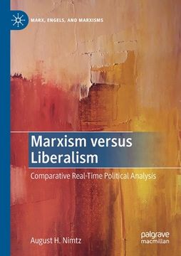 portada Marxism Versus Liberalism: Comparative Real-Time Political Analysis (en Inglés)