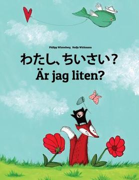 portada Watashi, chiisai? Är jag liten?: Japanese [Hirigana and Romaji]-Swedish (Svenska): Children's Picture Book (Bilingual Edition)