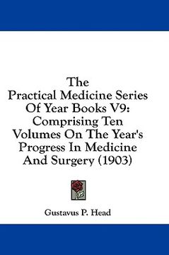 portada the practical medicine series of year books v9: comprising ten volumes on the year's progress in medicine and surgery (1903) (en Inglés)